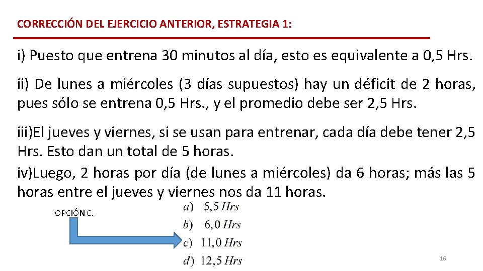 CORRECCIÓN DEL EJERCICIO ANTERIOR, ESTRATEGIA 1: i) Puesto que entrena 30 minutos al día, CORRECCIÓN DEL EJERCICIO ANTERIOR, ESTRATEGIA 1: i) Puesto que entrena 30 minutos al día,