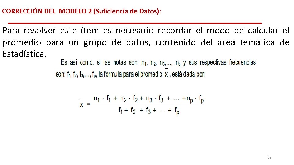 CORRECCIÓN DEL MODELO 2 (Suficiencia de Datos): Para resolver este ítem es necesario recordar CORRECCIÓN DEL MODELO 2 (Suficiencia de Datos): Para resolver este ítem es necesario recordar