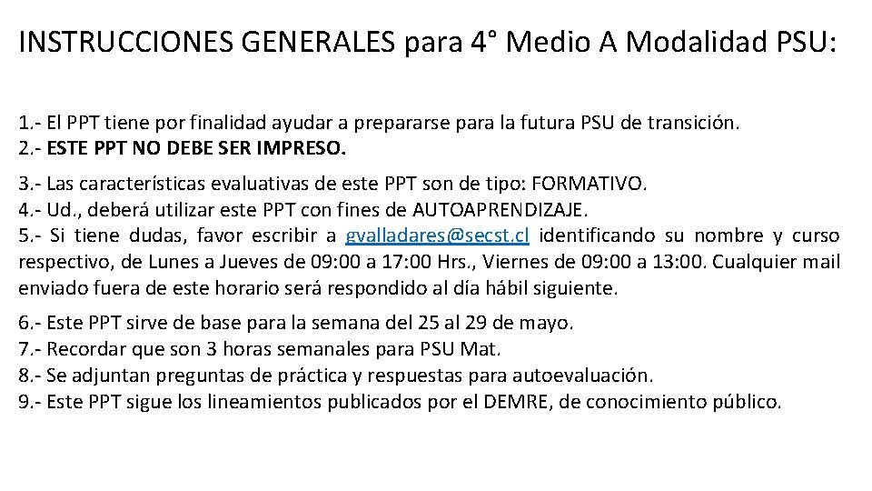 INSTRUCCIONES GENERALES para 4° Medio A Modalidad PSU: 1. - El PPT tiene por INSTRUCCIONES GENERALES para 4° Medio A Modalidad PSU: 1. - El PPT tiene por