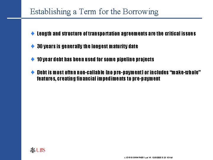 Establishing a Term for the Borrowing ¨ Length and structure of transportation agreements are