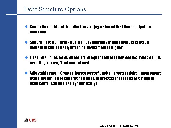 Debt Structure Options ¨ Senior lien debt – all bondholders enjoy a shared first