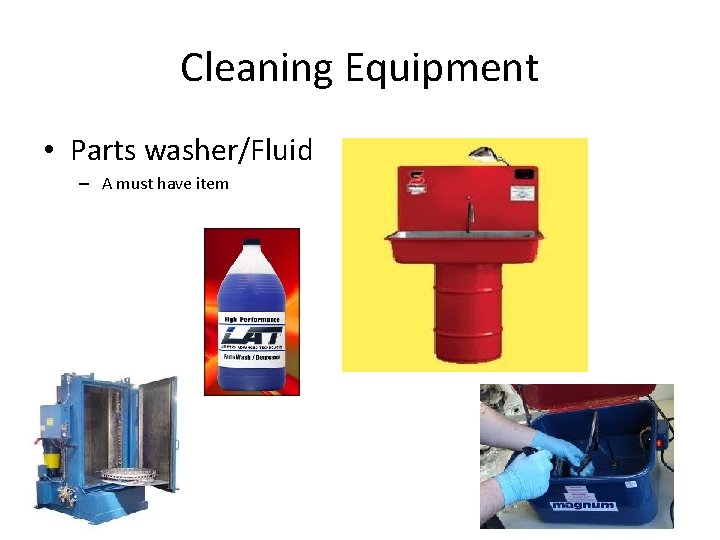 Cleaning Equipment • Parts washer/Fluid – A must have item 