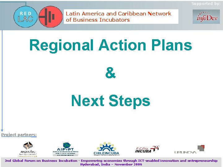 Supported by: Latin America and Caribbean Network of Business Incubators Regional Action Plans &