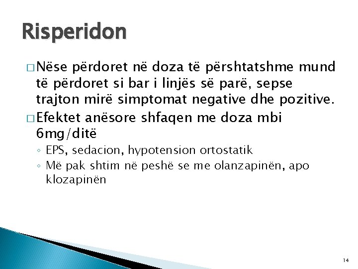 Risperidon � Nëse përdoret në doza të përshtatshme mund të përdoret si bar i