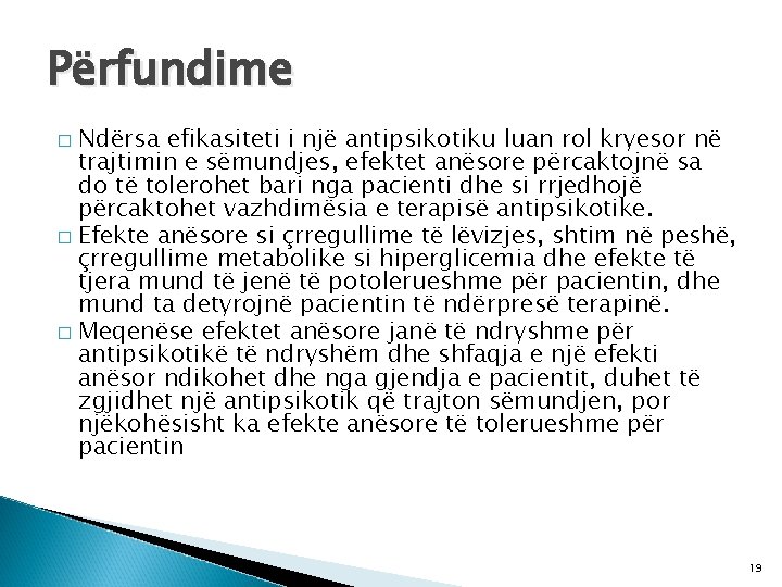 Përfundime Ndërsa efikasiteti i një antipsikotiku luan rol kryesor në trajtimin e sëmundjes, efektet