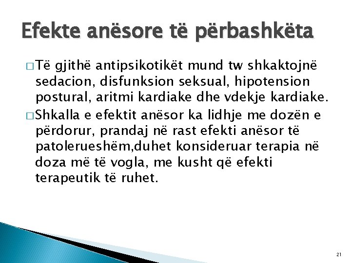 Efekte anësore të përbashkëta � Të gjithë antipsikotikët mund tw shkaktojnë sedacion, disfunksion seksual,