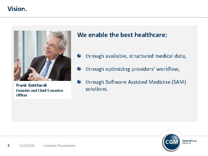 Vision. We enable the best healthcare: through available, structured medical data, through optimizing providers’