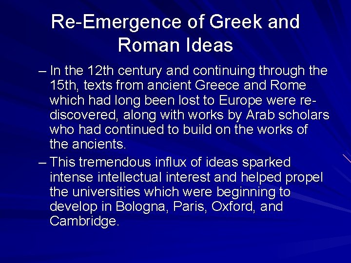 Re-Emergence of Greek and Roman Ideas – In the 12 th century and continuing