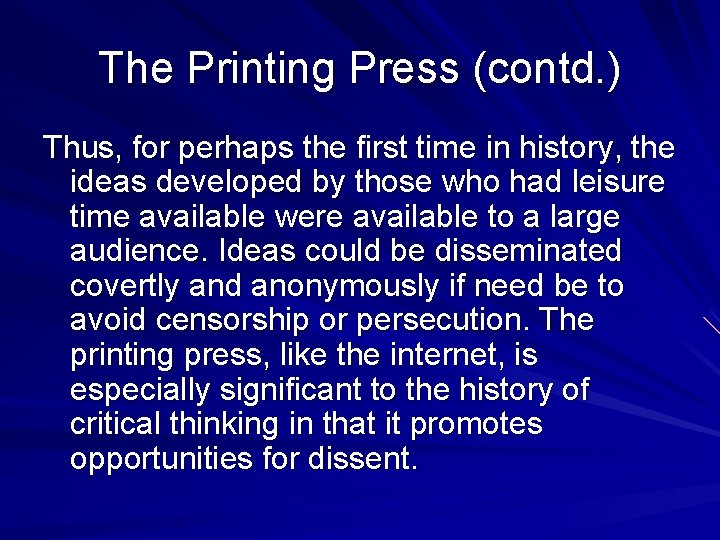 The Printing Press (contd. ) Thus, for perhaps the first time in history, the