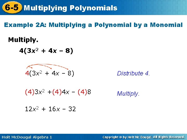 6 -5 Multiplying Polynomials Example 2 A: Multiplying a Polynomial by a Monomial Multiply.