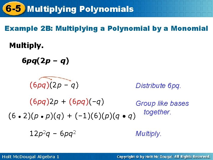 6 -5 Multiplying Polynomials Example 2 B: Multiplying a Polynomial by a Monomial Multiply.