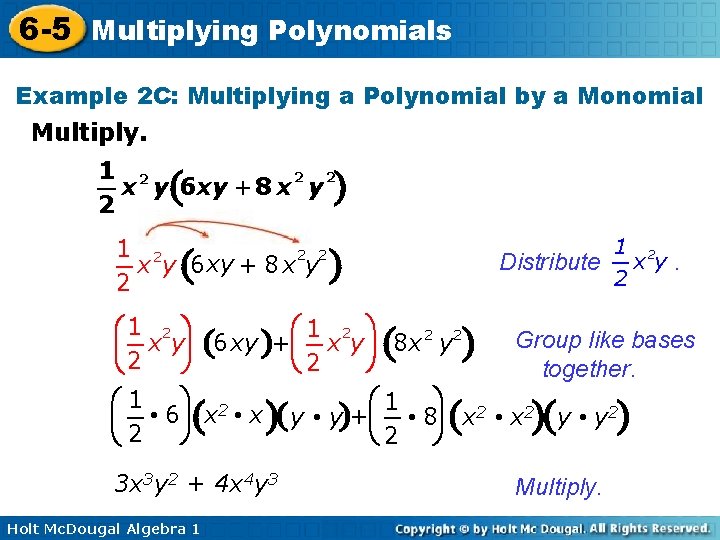 6 -5 Multiplying Polynomials Example 2 C: Multiplying a Polynomial by a Monomial Multiply.