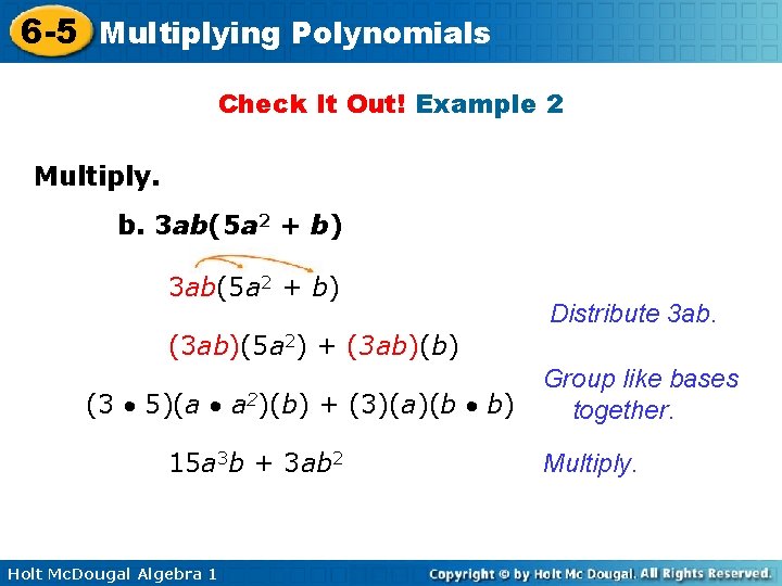 6 -5 Multiplying Polynomials Check It Out! Example 2 Multiply. b. 3 ab(5 a