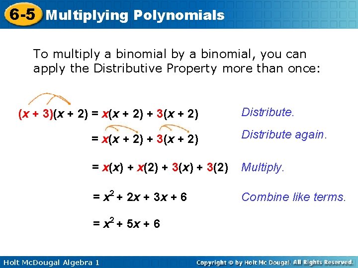 6 -5 Multiplying Polynomials To multiply a binomial by a binomial, you can apply