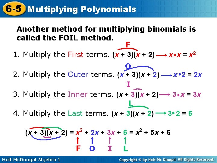6 -5 Multiplying Polynomials Another method for multiplying binomials is called the FOIL method.