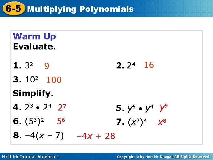 6 -5 Multiplying Polynomials Warm Up Evaluate. 1. 32 2. 24 16 9 3.