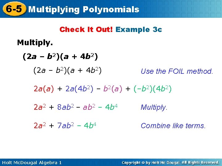6 -5 Multiplying Polynomials Check It Out! Example 3 c Multiply. (2 a –