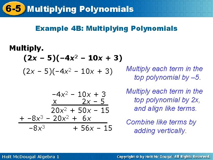 6 -5 Multiplying Polynomials Example 4 B: Multiplying Polynomials Multiply. (2 x – 5)(–
