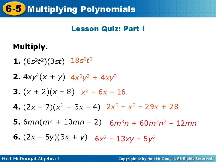 6 -5 Multiplying Polynomials Lesson Quiz: Part I Multiply. 1. (6 s 2 t
