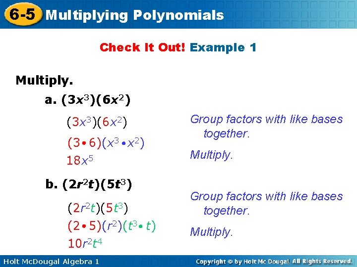 6 -5 Multiplying Polynomials Check It Out! Example 1 Multiply. a. (3 x 3)(6