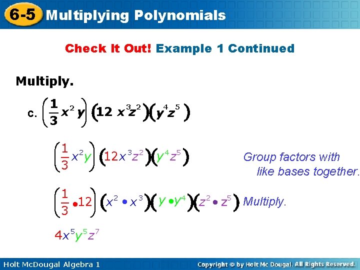 6 -5 Multiplying Polynomials Check It Out! Example 1 Continued Multiply. æ 1 2