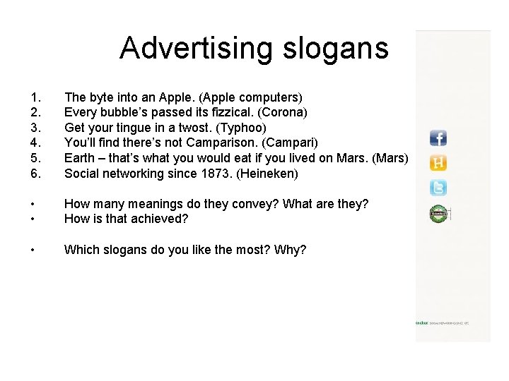 Advertising slogans 1. 2. 3. 4. 5. 6. The byte into an Apple. (Apple Advertising slogans 1. 2. 3. 4. 5. 6. The byte into an Apple. (Apple