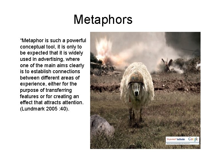 Metaphors “Metaphor is such a powerful conceptual tool, it is only to be expected Metaphors “Metaphor is such a powerful conceptual tool, it is only to be expected