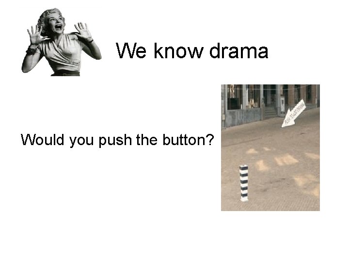 We know drama Would you push the button? We know drama Would you push the button?