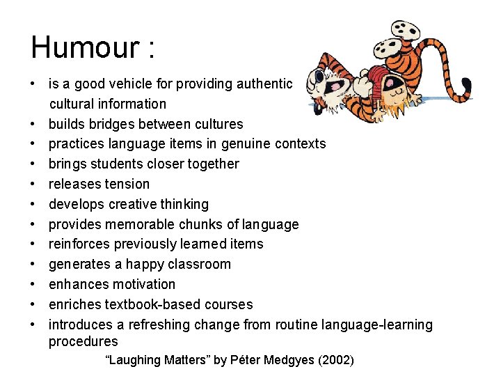 Humour : • is a good vehicle for providing authentic cultural information • builds Humour : • is a good vehicle for providing authentic cultural information • builds
