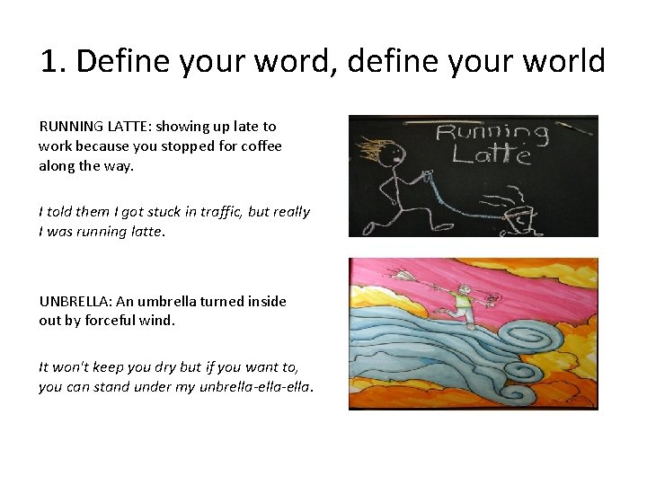 1. Define your word, define your world RUNNING LATTE: showing up late to work 1. Define your word, define your world RUNNING LATTE: showing up late to work