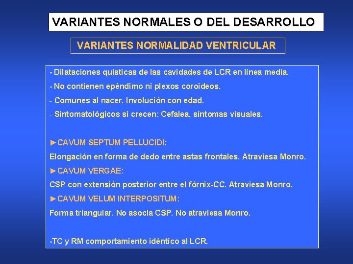 VARIANTES NORMALES O DEL DESARROLLO VARIANTES NORMALIDAD VENTRICULAR - Dilataciones quísticas de las cavidades