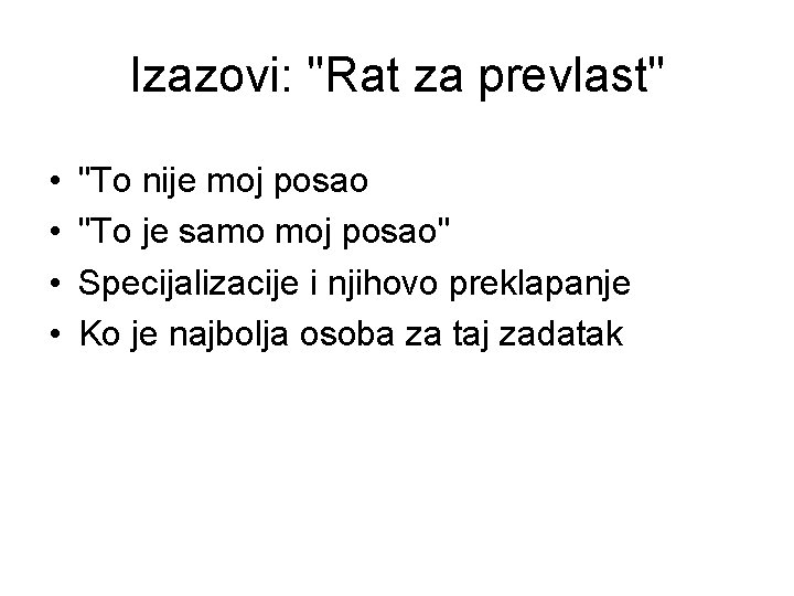 Izazovi: "Rat za prevlast" • • "To nije moj posao "To je samo moj Izazovi: "Rat za prevlast" • • "To nije moj posao "To je samo moj