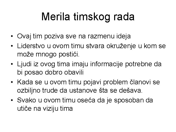 Merila timskog rada • Ovaj tim poziva sve na razmenu ideja • Liderstvo u