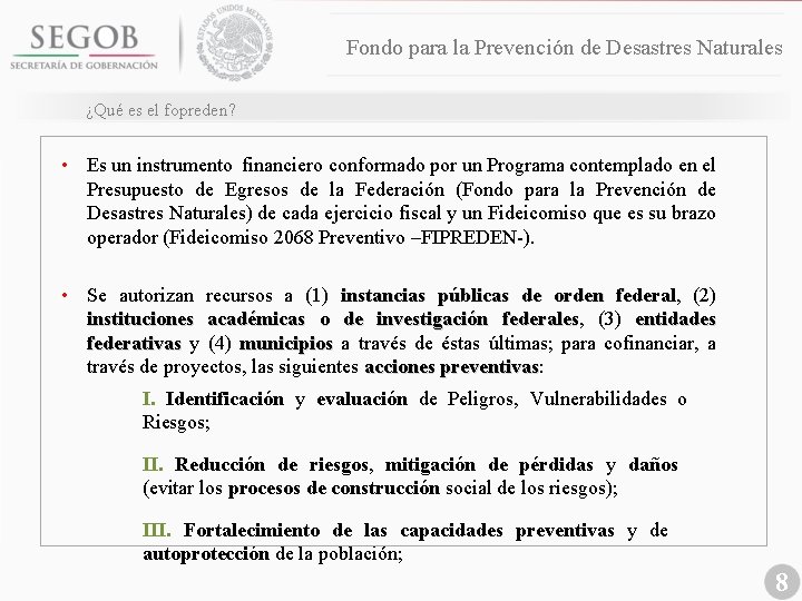 Fondo para la Prevención de Desastres Naturales ¿Qué es el fopreden? • Es un