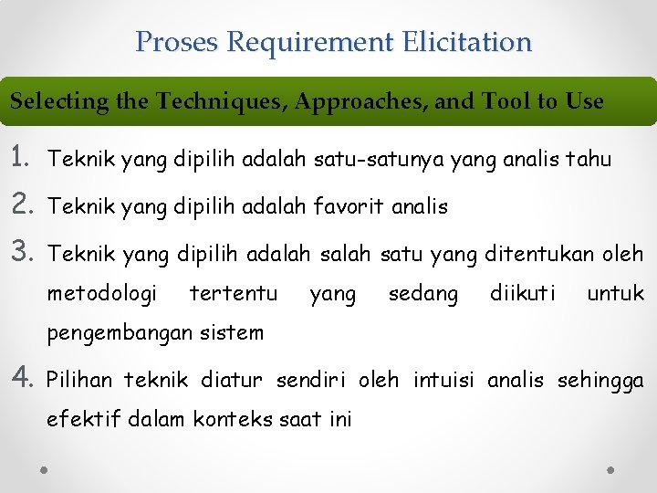 Proses Requirement Elicitation Selecting the Techniques, Approaches, and Tool to Use 1. Teknik yang