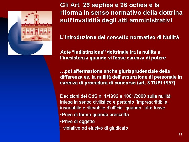 Gli Art. 26 septies e 26 octies e la riforma in senso normativo della