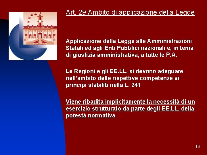 Art. 29 Ambito di applicazione della Legge Applicazione della Legge alle Amministrazioni Statali ed