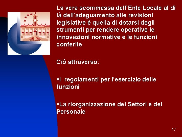 La vera scommessa dell’Ente Locale al di là dell’adeguamento alle revisioni legislative è quella