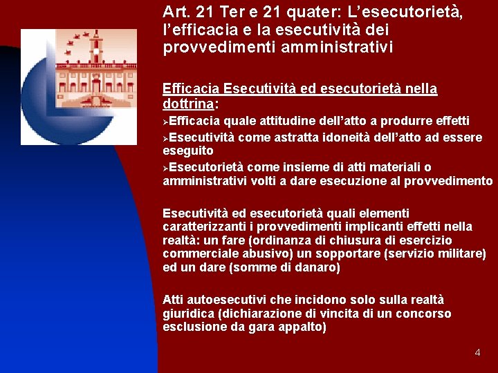 Art. 21 Ter e 21 quater: L’esecutorietà, l’efficacia e la esecutività dei provvedimenti amministrativi