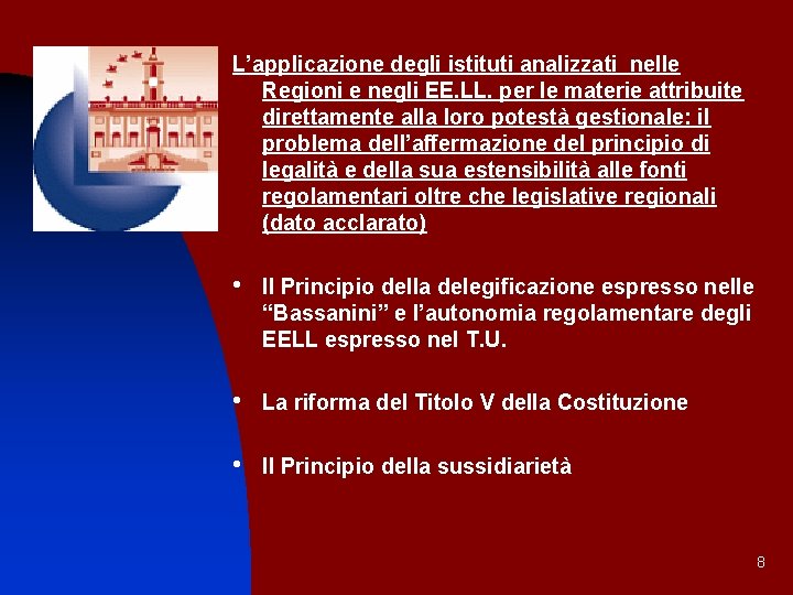 L’applicazione degli istituti analizzati nelle Regioni e negli EE. LL. per le materie attribuite