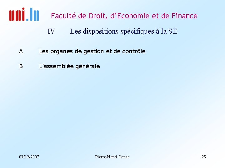 Faculté de Droit, d’Economie et de Finance IV Les dispositions spécifiques à la SE