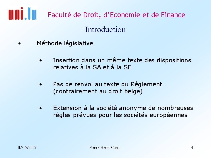 Faculté de Droit, d’Economie et de Finance Introduction • 07/12/2007 Méthode législative • Insertion