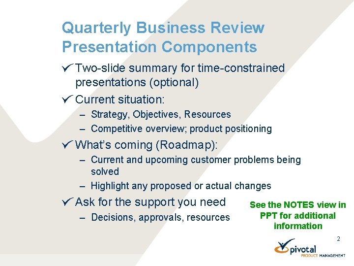 Quarterly Business Review Presentation Components Two-slide summary for time-constrained presentations (optional) Current situation: –