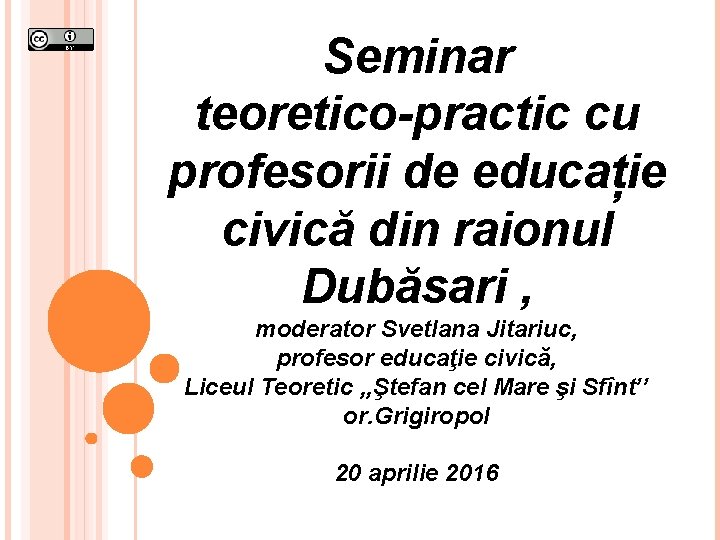 Seminar teoretico-practic cu profesorii de educație civică din raionul Dubăsari , moderator Svetlana Jitariuc,