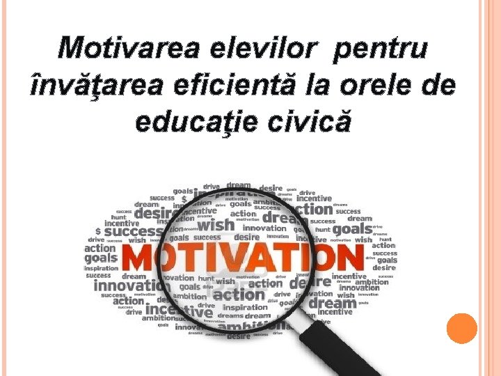 Motivarea elevilor pentru învăţarea eficientă la orele de educaţie civică 