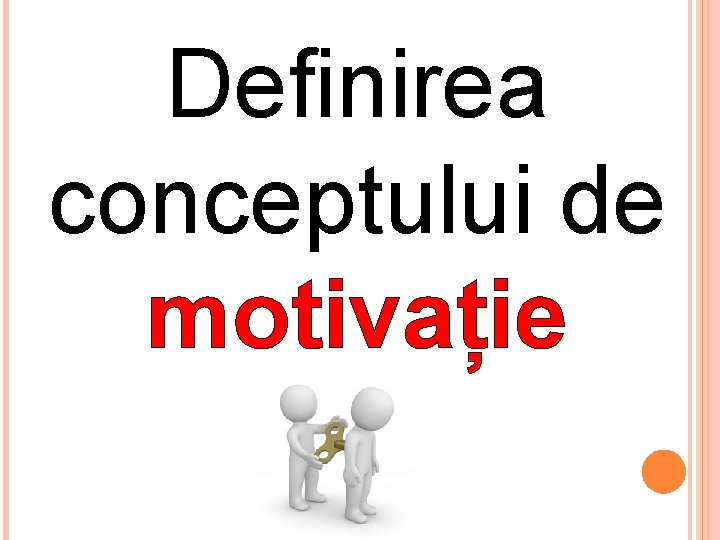 Definirea conceptului de motivație 