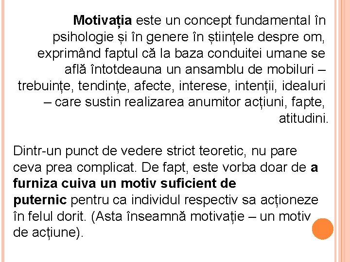 Motivația este un concept fundamental în psihologie și în genere în științele despre om,