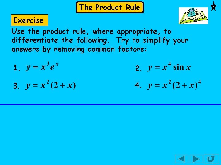 The Product Rule Exercise Use the product rule, where appropriate, to differentiate the following.