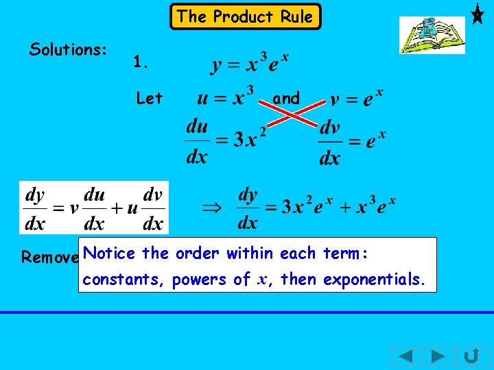 The Product Rule Solutions: 1. Let and order within each term: Remove Notice commonthe