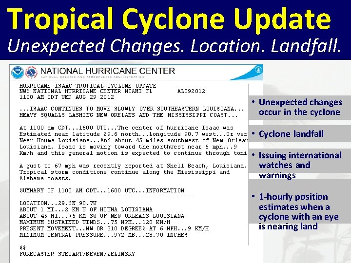 Tropical Cyclone Update Unexpected Changes. Location. Landfall. HURRICANE ISAAC TROPICAL CYCLONE UPDATE NWS NATIONAL